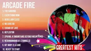 Arcade Fire ~ Arcade Fire Full Album  ~ The Best Songs Of Arcade Fire