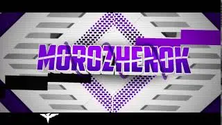 Интро для канала (MOROZHENOK) #53