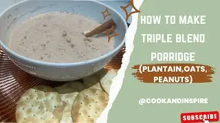 How To Make Jamaican Triple Blend Porridge! @cookandinspire