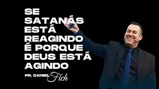 Se satanás está reagindo é porque Deus está agindo!