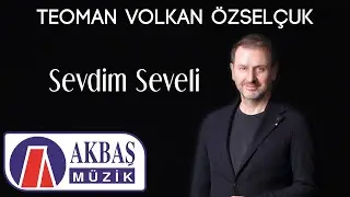 Teoman Volkan Özselçuk - Sevdim Seveli