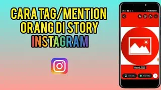 Cara Tag / Mention Orang Di Saat Kita Membuat Story Di Instagram 