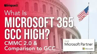 What is Microsoft 365 GCC High? CMMC 2.0 & Comparison to GCC