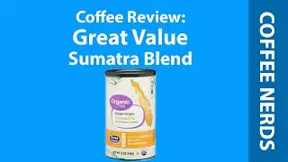 Coffee Review: Great Value Organic Sumatra Blend