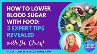How To Lower Blood Sugar With Food: 3 Expert Tips Revealed