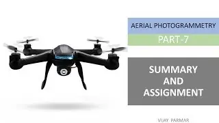 Lecture 28 | AERIAL PHOTOGRAMMETRY - Summary & Assignment | PART 7