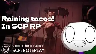 (Roblox SCP RP) Scp roleplay singing raining tacos'