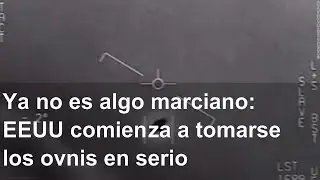 Ya no es algo marciano: EEUU comienza a tomarse los ovnis en serio