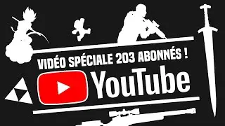 Vidéo spéciale 203 abonnés (parce-que jamais...)