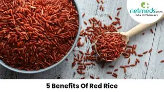 5 Amazing Benefits Of Red Rice