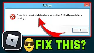 Cannot Continue Installation Because Another Roblox Player Installer Is Running | Roblox Installer