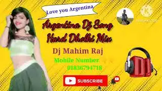 Argentina Bangla Dj Song || Hard Dholki Mix || Dj Mahim Raj...