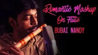 Bubai Nandy | Bollywood Romantic Mashup on Flute  |