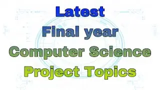 Latest final year project topics for Computer science || 2024 new project topics for bca, mca, &cs