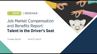2022 Compensation and Benefits Webinar, 24 Seven Talent