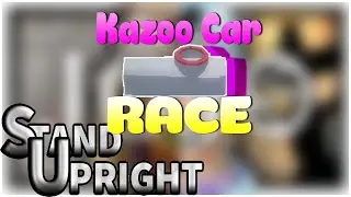Stand Upright Kazoo Car Race