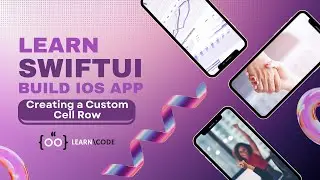 Creating Custom Cell Row | Build Powerful iOS App from Scratch Step-by-Step SwiftUI Tutorial