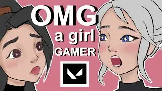 OMG A Girl Gamer (VALORANT)