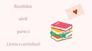 RECEBIDOS ABRIL - PARTE 2