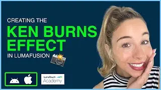 Creating the Ken Burns Effect in LumaFusion