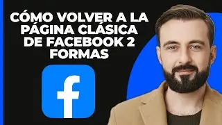 Cómo volver al Facebook clásico 2024 (2 FORMAS)