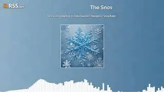 S01 E100: Adapting to Data Source Changes in Snowflake