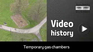Video history | Temporary gas chambers at Auschwitz II-Birkenau