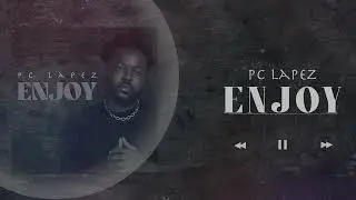 PC Lapez - Enjoy (Official Audio + Lyrics)