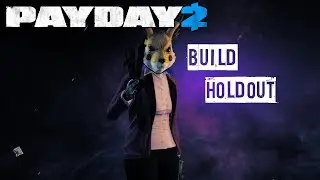 Payday 2 Build - Holdout