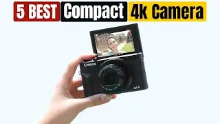 Best Compact 4k Camera of 2024