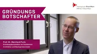 Gründungsbotschafter stellen sich vor: Prof. Dr. Bernhard Funk (Architektur und Bauingenieurwesen)