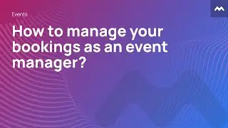 How to manage your bookings as an event manager?