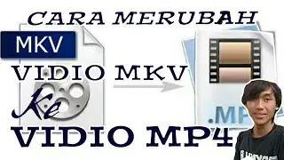 CARA MERUBAH VIDIO MKV MENJADI VIDIO MP4 DENGAN ANDROID