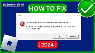 Fix Roblox Memory Dump Error | Roblox The Application Encountered An Unrecognizable Error