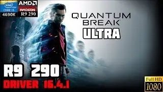 Quantum break PC - R9 290 Ultra Preset 1080P - Frame rate Test - Crimson Driver 16.4.1