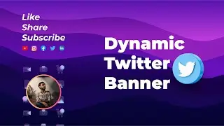 Dynamic Twitter Banner & Profile Picture (and many more)
