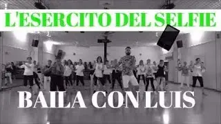 L'ESERCITO DEL SELFIE | BALLI DI GRUPPO | BAILA CON LUIS 2017