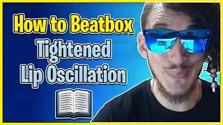 Tightened Lip Oscillation Tutorial - How To Beatbox