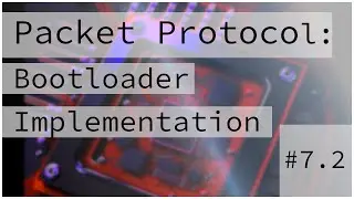 Bootloader Packet Protocol Implementation :: Bare Metal Programming Series 7.2