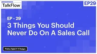 #29: The 3 Don’t When On A Sales Call