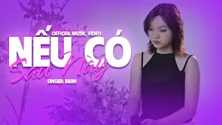 Nếu Sau Này - Bean x Hoon || Music Video