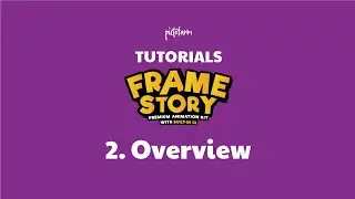 FrameStory™ Tutorial - 2. Overview