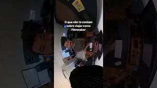 O que não te contam sobre viajar trabalhando como #filmmaker