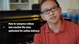 How to compress videos into smaller file sizes optimized for online delivery