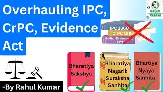 Overhauling IPC, CrPC, Evidence Act | UPSC 🔥