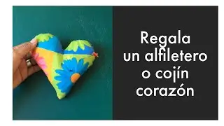 Haz un alfiletero o cojín corazón
