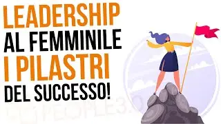 Leadership al femminile: come allenare i propri talenti e raggiungere i propri obiettivi