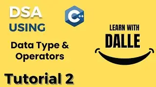 Data Types & Variables | DSA using CPP | Tutorial #2