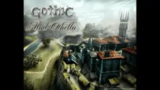 Готика 1: Отелло (Othello V1.8.2); #8; (4 глава, ловкач).