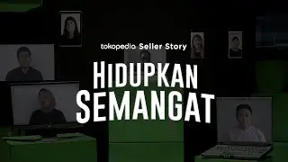 Seller Story Tokopedia: Hidupkan Semangat